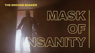 The Ground Shaker - Mask of Insanity [Official Video]