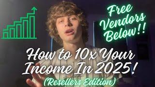 10x Your Income in 2025! With Reselling 1:1 Products! (Free Vendors Below)