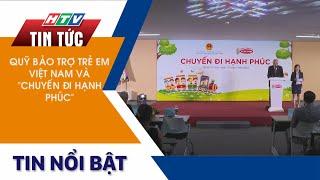 QUỸ BẢO TRỢ TRẺ EM VIỆT NAM VÀ "CHUYẾN ĐI HẠNH PHÚC"