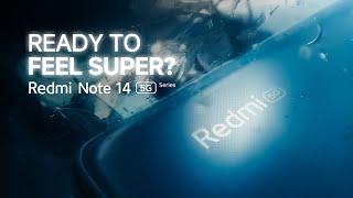 Redmi Note 14 5G Series | Ready to feel Super?