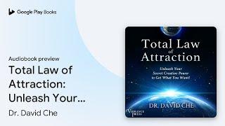 Total Law of Attraction: Unleash Your Secret… by Dr. David Che · Audiobook preview