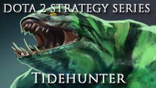 DOTA 2 Strategy Series - Tidehunter Guide and Commentary