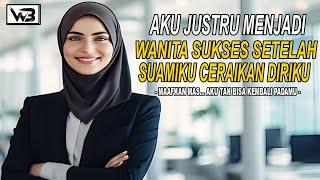 Kisah Aku Yang Sukses Setelah Diceraikan Suamiku || WIRDA BERCERITA #kisahrumahtangga #novelromantis