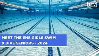 Meet the EHS Girls Swim and Dive Seniors - 2024