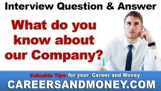 What do you know about our company ? Interview Question & Answer