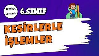 6.Sınıf Matematik | Kesirlerle İşlemler | 2025