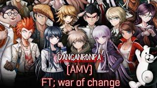 Danganrompa (AMV) FT; War Of Change