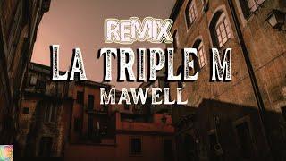 Mawell - La Triple M  (REMIX OFFICIAL 2023)