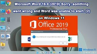 Office 2019 Error : Sorry. something went wrong and Word was unable to start. (2) on Windows 11