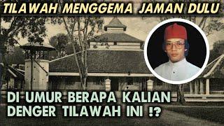 KALIAN PASTI INGAT TILAWAH INI?? TILAWAH JADUL MERDU KH MUAMMAR ZA