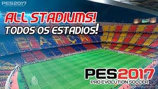 PES 2017 ALL STADIUMS | TODOS OS ESTÁDIOS!!!