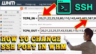 HOW TO CHANGE SSH PORT IN WHM ROOT? [STEP BY STEP]