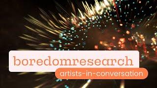 boredomresearch Artists in Conversation