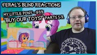 Feral's Blind Reactions: MLP G3.5 - "BUY OUR TOYS!" parts 1-3