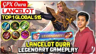 Lancelot Oura Legendary Gameplay [ Top 1 Global Lancelot S15 ] GPX Oura - Mobile Legends