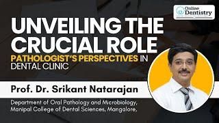 Oral Pathologist‘s perspectives in dental clinic | Dr. Srikant Natarajan  | Online Dentistry @ 9 PM