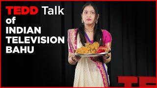 Struggles Of Indian Serial Bahu || Tedd Talk