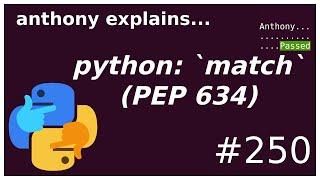 python match statement (PEP 634) (intermediate - advanced) anthony explains #250