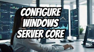 Configure Windows 2019 Server Core