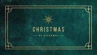 Christmas At Riverway | Dec. 1st, 2024