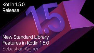 New Standard Library Features in Kotlin 1.5.0