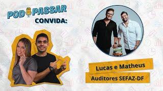 LUCAS E MATHEUS (Auditores SEFAZ DF e especialistas em discursiva) - PodPassar Podcast #55