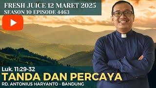 Tanda dan Percaya - Fresh Juice 12 Maret 2025 -  RD. Antonius Haryanto - Bandung