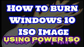 Easy Way to Write Windows 10 ISO Image using Power ISO.