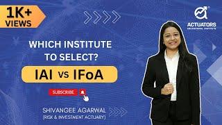 IFoA vs IAI | Which Institute to select | Actuarial Science | Actuators Educational Institute