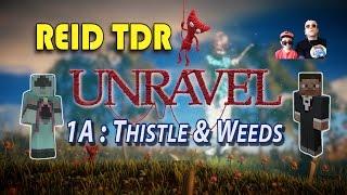 UNRAVEL [01A] "Thistle & Weeds" / Reid TDR Lets Play, Dad and Son, no bad words, YouTube