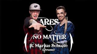 NO MATTER - Ares feat. Marius Schulte (Drums)