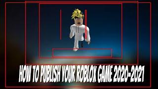 How to Publish Your Roblox Game In Roblox Studio To The Official Roblox Website..