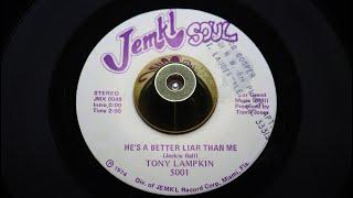 Tony Lampkin - He's A Better Liar Than Me - JEMKL SOUL: 5001