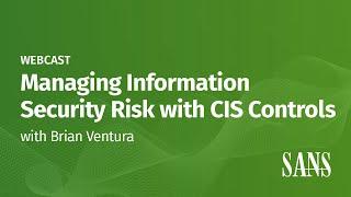 Managing Information Security Risk with CIS Controls