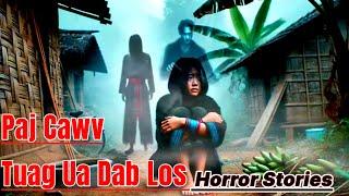 Horror​ Stories​ - Paj Cawv​ Tuag​ Ua​ Dab​ Los​ 12-12-2024