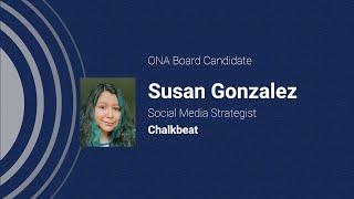 Susan Gonzalez | ONA’s ’21/’22 Board Candidates Forum