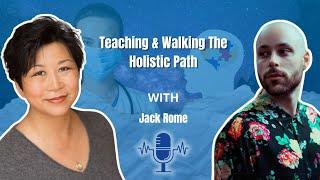 Teaching & Walking The Holistic Path | Conversation with Jackintheway