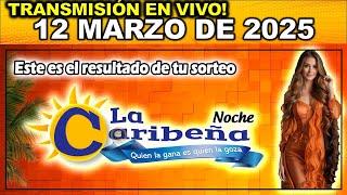 CARIBEÑA NOCHE: Resultado CARIBEÑA NOCHE del MIÉRCOLES 12 de Marzo de 2025.