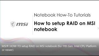 MSI® HOW-TO setup RAID on MSI notebook (for 11th Gen. Intel CPU Platform or newer)