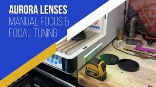 Aurora Lenses: Manual Focusing and Focal Tuning