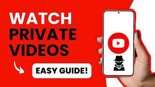 How To Watch Private Videos On YouTube (EASY WAY!)