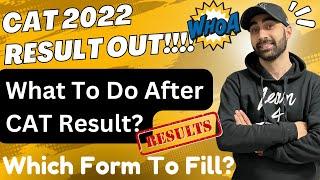 CAT Result Out | What To Do After CAT Result | Which Form To Fill After CAT Result