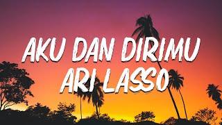 AKU DAN DIRIMU  - ARI LASSO  ( LIRIK VIDEO )