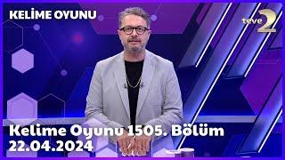 Kelime Oyunu 1505. Bölüm 22.04.2024 FULL BÖLÜM İZLE