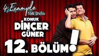 4 Example Talk Show 12. Bölüm | Konuk: Dinçer Güner