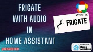 How To Setup Frigate In Home Assistant With Audio