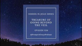 Prosper Always - Episode 26 - Treasure of Going Beyond the Veil