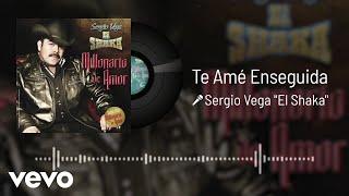 Sergio Vega "El Shaka" - Te Amé Enseguida (Audio)