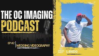 Wedding Videography | The OC Imaging Podcast | EP 2 (Part 1)