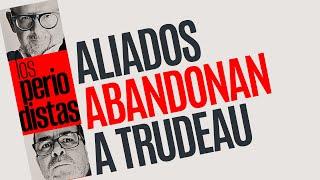 #Análisis ¬ Aliados abandonan a Justin Trudeau